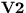 ${\bf V2}$