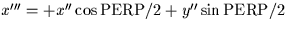 $x''' = + x'' \cos {\rm PERP}/2 + y'' \sin {\rm PERP}/2$