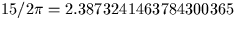 $15/{2\pi} = 2.3873241463784300365$